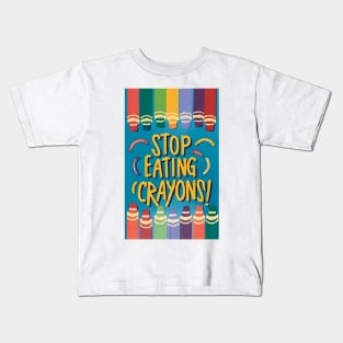 Stop Eating Crayons! Kids T-Shirt